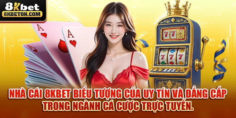 nha-cai-8kbet-bieu-tuong-cua-uy-tin-va-dang-cap-trong-nganh-ca-cuoc-truc-tuyen-