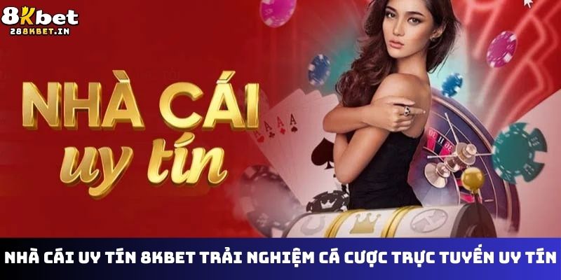 nhà cái uy tín 8kbet